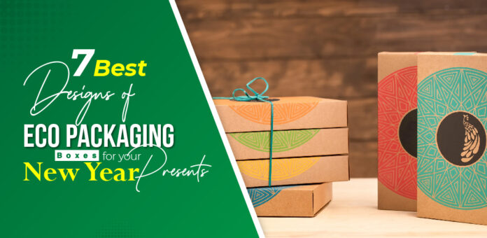 7 Best Designs of Eco Packaging Boxes for Your New Year Presents-f1c48bbe
