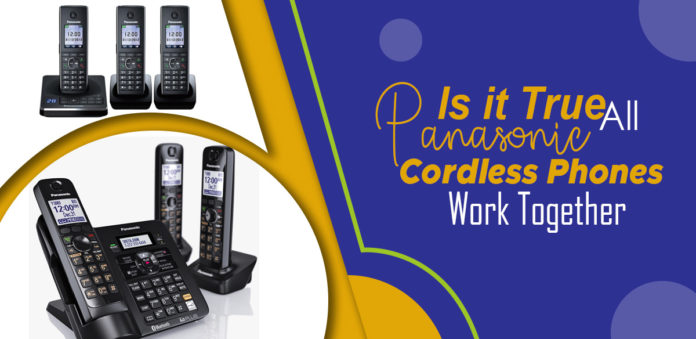 Is It True All Panasonic Cordless Phones Work Together-FindHeadsets-c4b71acb
